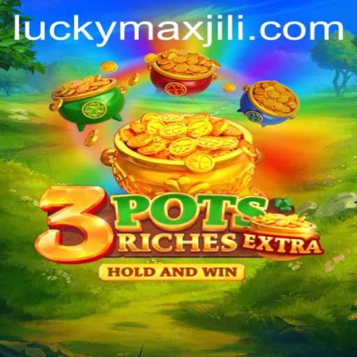 Exploring the Thrills of 3potsExtra and LuckyMax: A Comprehensive Guide