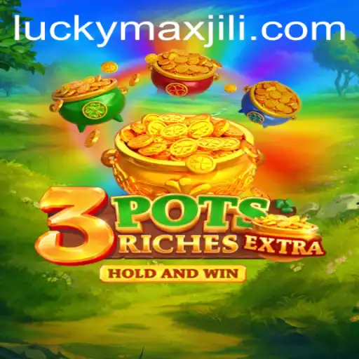 Exploring the Thrills of 3potsExtra and LuckyMax: A Comprehensive Guide