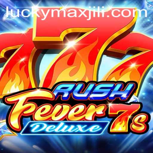 Discover the Thrill of RushFever7sDeluxe with LuckyMax